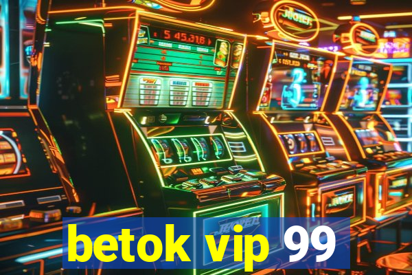 betok vip 99